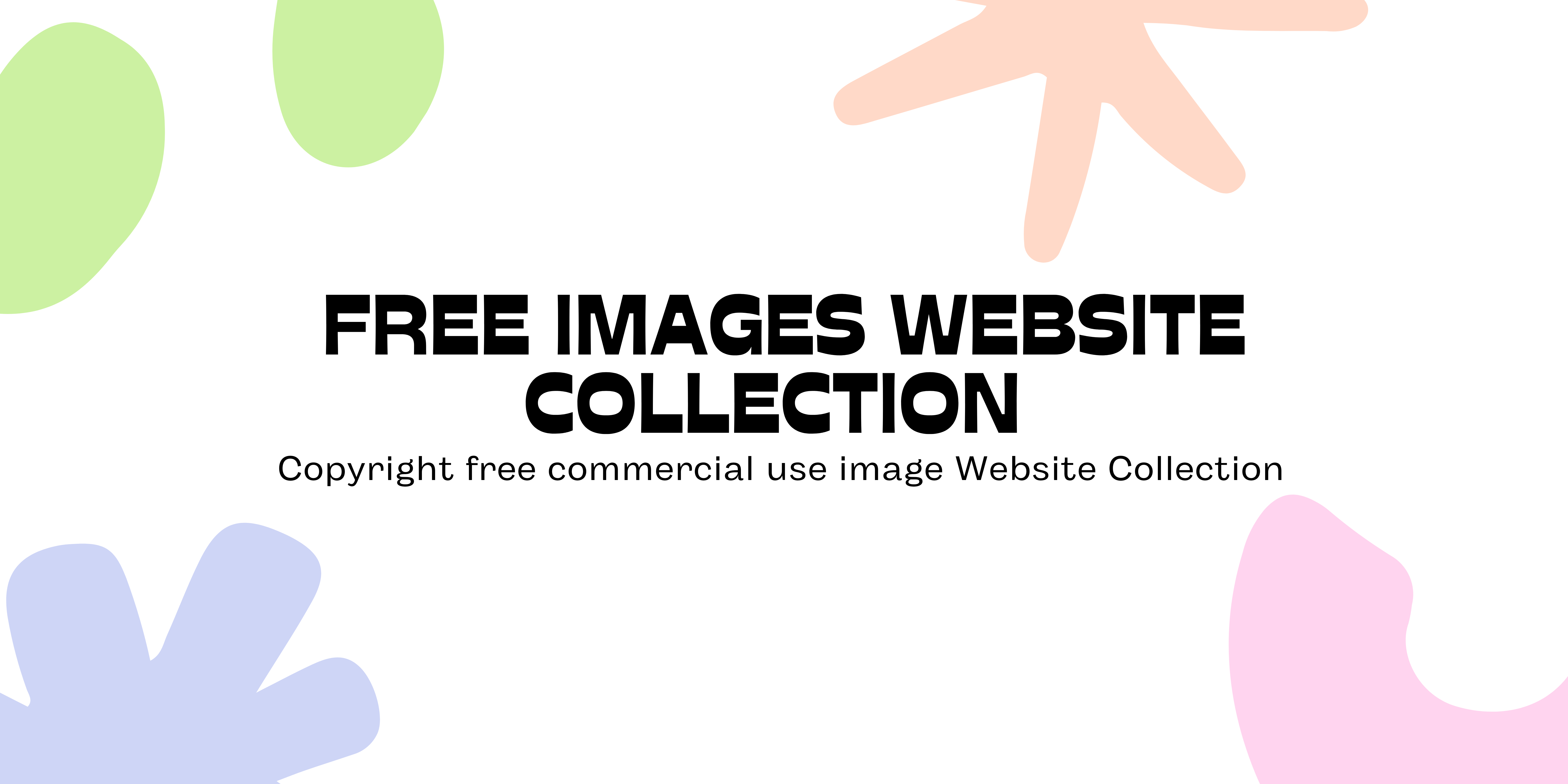 Free Images Websites list for commercial use Collection Part 1